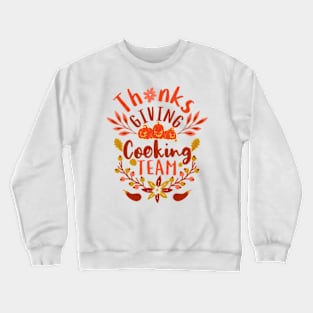 Thanksgiving Cooking Team Family Fun Crewneck Sweatshirt